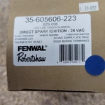 Fenwal Robertshaw 35-605606-223 Ignition Control Board 24V 829-006 2460D. Fixed Price $100.98.